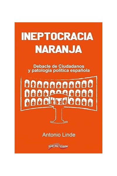 Ineptocracia naranja Debacle de Ciudadanos y patología política española